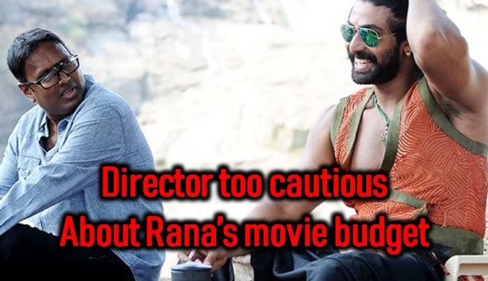  Director Extra Cautious On Budget For Rana-TeluguStop.com